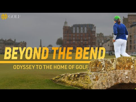 "Beyond The Bend" | Notre Dame's Odyssey to the Home of Golf